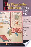 The Plum in the Golden Vase Or, Chin P'Ing Mei, Volume Two: The Rivals