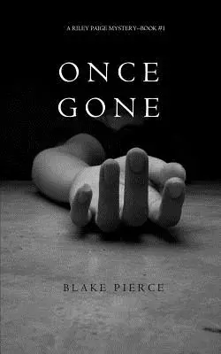 Once Gone (A Riley Paige Mystery--Book #1) - Once Gone (a Riley Paige Mystery--Book #1)