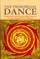 Dansul Primordial: Spații diametrice și concentrice în lumea inconștientului - The Primordial Dance: Diametric and Concentric Spaces in the Unconscious World