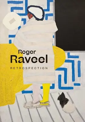 Roger Raveel: Retrospecție - Roger Raveel: Retrospection