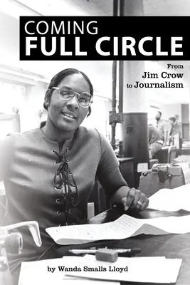 Coming Full Circle: De la Jim Crow la jurnalism - Coming Full Circle: From Jim Crow to Journalism