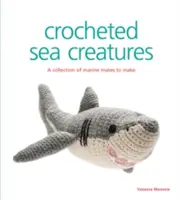 Creaturi marine croșetate: O colecție de parteneri marini de făcut - Crocheted Sea Creatures: A Collection of Marine Mates to Make