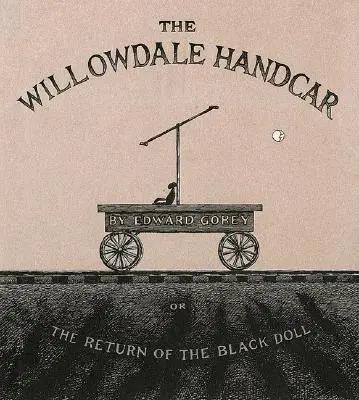 Willowdale Handcar: Sau întoarcerea păpușii negre - The Willowdale Handcar: Or the Return of the Black Doll