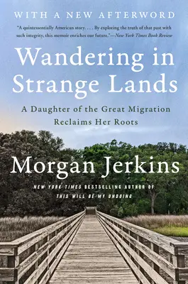 Rătăcind în ținuturi străine: O fiică a Marii Migrații își regăsește rădăcinile - Wandering in Strange Lands: A Daughter of the Great Migration Reclaims Her Roots