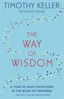 Calea înțelepciunii - Un an de devoțiuni zilnice în Cartea Proverbelor (titlul din SUA: Înțelepciunea lui Dumnezeu pentru navigarea în viață) - The Way of Wisdom - A Year of Daily Devotions in the Book of Proverbs (US title: God's Wisdom for Navigating Life)