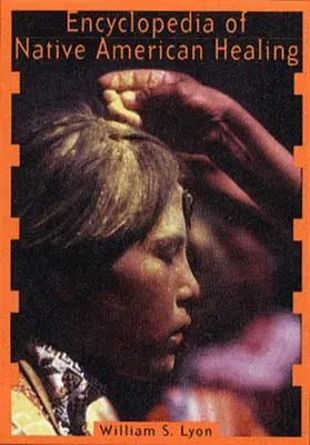Encyclopedia of Native American Healing (1997. Corr. 2nd Printing)