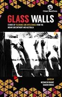 Pereți de sticlă: - Povești de toleranță și intoleranță din Subcontinentul Indian și Australia - Glass Walls: - Stories of Tolerance and Intolerance from the Indian Subcontinent and Australia