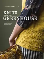 Knits from the Greenhouse: Modele de tricotat pentru fibre pe bază de plante - Knits from the Greenhouse: Knitting Patterns for Plant-Based Fibers
