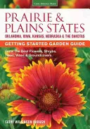 Prairie & Plains States Getting Started Garden Guide: Cultivați cele mai bune flori, arbuști, copaci, viță de vie și plante de acoperire a solului - Prairie & Plains States Getting Started Garden Guide: Grow the Best Flowers, Shrubs, Trees, Vines & Groundcovers