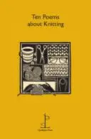 Zece poezii despre tricotat - Ten Poems about Knitting