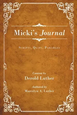 Jurnalul lui Micki: Scripturi, glume, parabole - Micki's Journal: Scripts, Quips, Parables