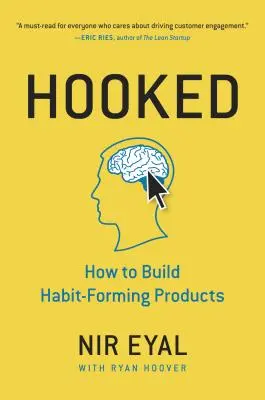 Hooked: Cum să creezi produse care îți formează obiceiuri - Hooked: How to Build Habit-Forming Products