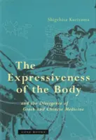 Expresivitatea corpului și divergența dintre medicina greacă și cea chineză - The Expressiveness of the Body and the Divergence of Greek and Chinese Medicine