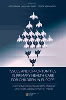 Probleme și oportunități în asistența medicală primară pentru copii în Europa: Rezultatele finale sumarizate ale modelelor de sănătate a copilului evaluate (Mocha) P - Issues and Opportunities in Primary Health Care for Children in Europe: The Final Summarised Results of the Models of Child Health Appraised (Mocha) P