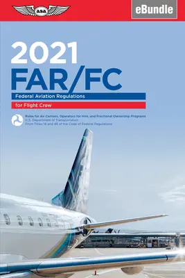 Far-FC 2021: Federal Aviation Regulations for Flight Crew (Ebundle) (Federal Aviation Administration (FAA)/Av)