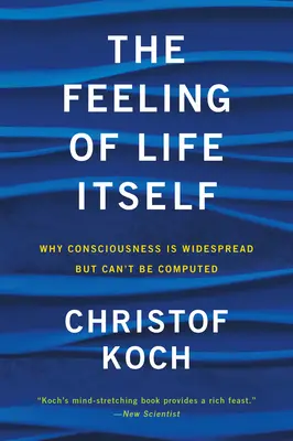 Sentimentul vieții însăși: Why Consciousness Is Widespread But Can't Be Computed - The Feeling of Life Itself: Why Consciousness Is Widespread But Can't Be Computed