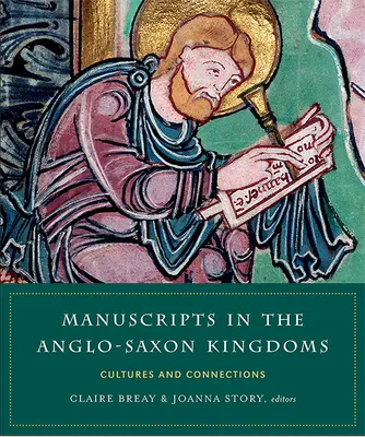 Manuscrisele în regatele anglo-saxone: Culturi și conexiuni - Manuscripts in the Anglo-Saxon Kingdoms: Cultures and Connections