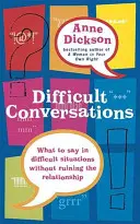 Conversații dificile - Ce să spui în situații dificile fără să distrugi relația - Difficult Conversations - What to say in tricky situations without ruining the relationship