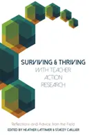 Surviving and Thriving with Teacher Action Research: Reflecții și sfaturi din domeniu - Surviving and Thriving with Teacher Action Research: Reflections and Advice from the Field