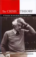 Criza teoriei: E. P. Thompson, Noua Stângă și politica britanică postbelică - The Crisis of Theory: E. P. Thompson, the New Left and Postwar British Politics