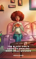 Ghidul fetei de culoare pentru vindecarea rănilor emoționale - The Black Girl's Guide to Healing Emotional Wounds
