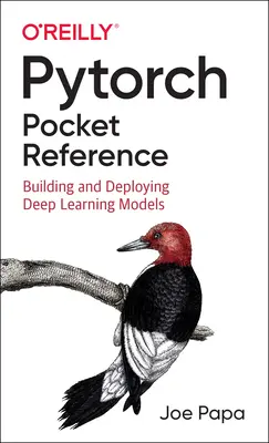 Pytorch Pocket Reference: Construirea și implementarea modelelor de învățare profundă - Pytorch Pocket Reference: Building and Deploying Deep Learning Models