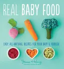 Real Baby Food: Rețete ușoare, complet naturale pentru bebelușul și copilul tău mic - Real Baby Food: Easy, All-Natural Recipes for Your Baby and Toddler