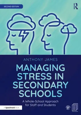 Gestionarea stresului în școlile secundare: O abordare globală a școlii pentru personal și elevi - Managing Stress in Secondary Schools: A Whole-School Approach for Staff and Students