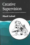 Supravegherea creativă: Utilizarea metodelor artelor expresive în supervizare și auto-supervizare - Creative Supervision: The Use of Expressive Arts Methods in Supervision and Self-Supervision