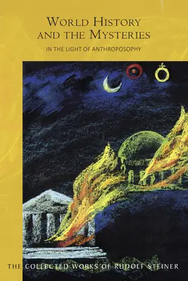 Istoria lumii și misterele: În lumina antroposofiei (Cw 233) - World History and the Mysteries: In the Light of Anthroposophy (Cw 233)