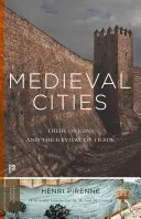 Orașe medievale: Originile lor și renașterea comerțului - Ediție actualizată - Medieval Cities: Their Origins and the Revival of Trade - Updated Edition