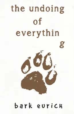 Deznodământul a tot - The Undoing of Everything