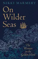 Pe mări mai sălbatice: „Un roman istoric palpitant” David Nicholls - On Wilder Seas: 'A Thrilling Historical Novel' David Nicholls