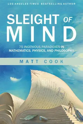 Sleight of Mind: 75 de paradoxuri ingenioase în matematică, fizică și filosofie - Sleight of Mind: 75 Ingenious Paradoxes in Mathematics, Physics, and Philosophy