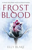 Frostblood: bestsellerul epic New York Times - The Frostblood Saga Book One - Frostblood: the epic New York Times bestseller - The Frostblood Saga Book One
