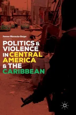 Politică și violență în America Centrală și Caraibe - Politics and Violence in Central America and the Caribbean