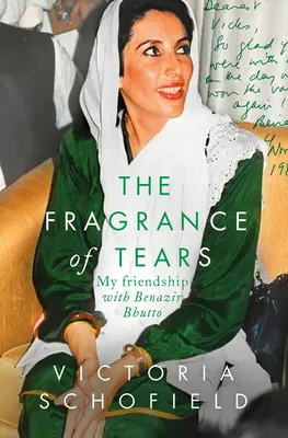 Parfum de lacrimi - prietenia mea cu Benazir Bhutto - Fragrance of Tears - My Friendship with Benazir Bhutto