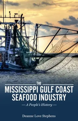 Industria fructelor de mare de pe coasta Golfului Mississippi: O istorie a poporului - The Mississippi Gulf Coast Seafood Industry: A People's History