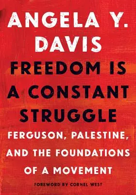Libertatea este o luptă constantă: Ferguson, Palestina și fundamentele unei mișcări - Freedom Is a Constant Struggle: Ferguson, Palestine, and the Foundations of a Movement