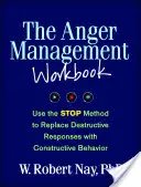 Cartea de lucru pentru gestionarea furiei: Utilizați metoda STOP pentru a înlocui răspunsurile distructive cu un comportament constructiv - The Anger Management Workbook: Use the STOP Method to Replace Destructive Responses with Constructive Behavior