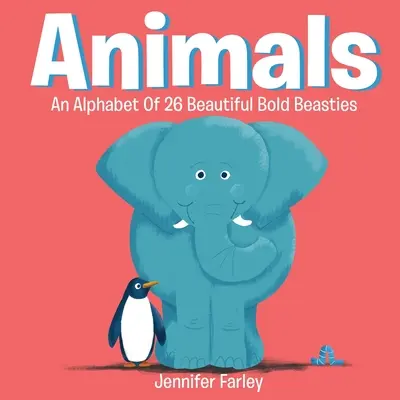 Animals An Alphabet Of 26 Beautiful Bold Beasties: Animal ABC