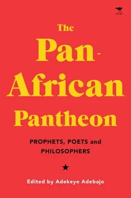Panteonul pan-african: Profeți, poeți și filosofi - The Pan-African Pantheon: Prophets, Poets, and Philosophers