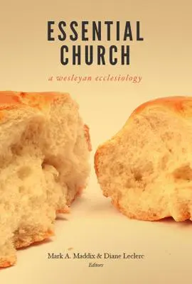 Biserica esențială: O ecleziologie wesleyană - Essential Church: A Wesleyan Ecclesiology
