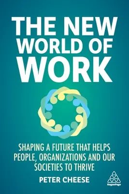 Noua lume a muncii: Modelarea unui viitor care să ajute oamenii, organizațiile și societățile noastre să prospere - The New World of Work: Shaping a Future That Helps People, Organizations and Our Societies to Thrive