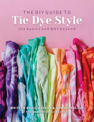 Ghid DIY pentru stilul Tie Dye: Elementele de bază și mult mai mult - DIY Guide to Tie Dye Style: The Basics & Way Beyond