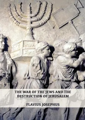Războiul evreilor și distrugerea Ierusalimului: (7 cărți în 1, Large Print) (1) (History of the Wars of the Jews and Their Antiquities) (Spanish - The War of the Jews and the Destruction of Jerusalem: (7 Books in 1, Large Print) (1) (History of the Wars of the Jews and Their Antiquities) (Spanish