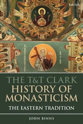 The T&T Clark History of Monasticism: Tradiția orientală - The T&T Clark History of Monasticism: The Eastern Tradition