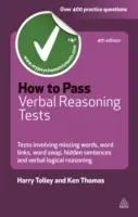 Cum să treceți testele de raționament verbal: Teste care implică cuvinte lipsă, legături între cuvinte, schimb de cuvinte, propoziții ascunse și raționament logic verbal - How to Pass Verbal Reasoning Tests: Tests Involving Missing Words, Word Links, Word Swap, Hidden Sentences, and Verbal Logical Reasoning