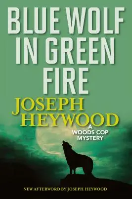 Lup albastru în foc verde: Un mister al polițistului Woods - Blue Wolf in Green Fire: A Woods Cop Mystery