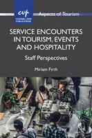 Service Encounters in Tourism, Events and Hospitality: Perspectivele personalului - Service Encounters in Tourism, Events and Hospitality: Staff Perspectives
